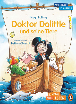 Penguin JUNIOR – Einfach selbst lesen: Kinderbuchklassiker – Doktor Dolittle und seine Tiere von Lofting,  Hugh, Obrecht,  Bettina, Opheys,  Caroline
