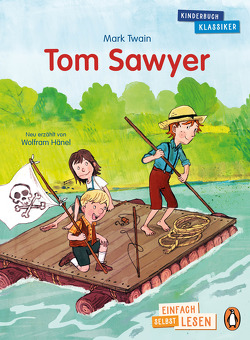 Penguin JUNIOR – Einfach selbst lesen: Kinderbuchklassiker – Tom Sawyer von Hänel,  Wolfram, Schüttler,  Kai, Twain,  Mark