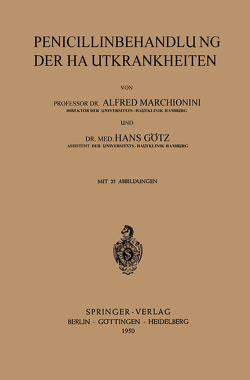 Penicillinbehandlung der Hautkrankheiten von Götz,  H., Marchionini,  A.