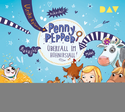 Penny Pepper – Teil 11: Überfall im Hühnerstall! von Hänsch,  Lisa, Rylance,  Ulrike, Wietzorek,  Luisa