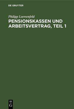 Pensionskassen und Arbeitsvertrag, Teil 1 von Loewenfeld,  Philipp