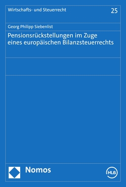 Pensionsrückstellungen im Zuge eines europäischen Bilanzsteuerrechts von Siebenlist,  Georg Philipp