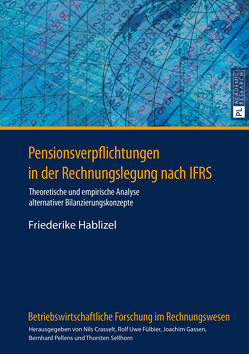 Pensionsverpflichtungen in der Rechnungslegung nach IFRS von Hablizel,  Friederike
