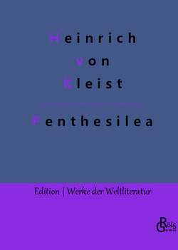 Penthesilea von Gröls-Verlag,  Redaktion, Kleist,  Heinrich von