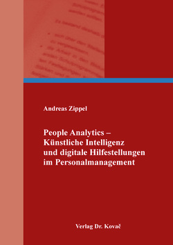 People Analytics – Künstliche Intelligenz und digitale Hilfestellungen im Personalmanagement von Zippel,  Andreas