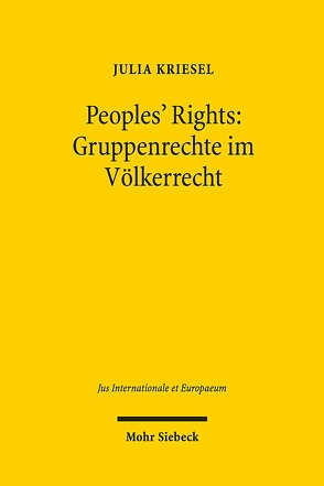 Peoples‘ Rights: Gruppenrechte im Völkerrecht von Kriesel,  Julia