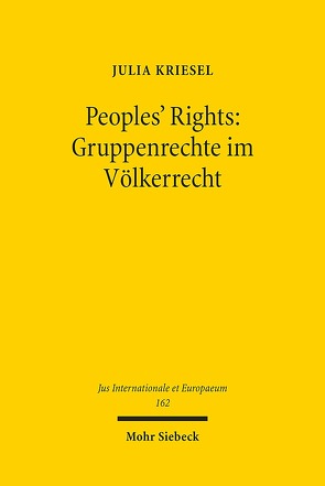 Peoples‘ Rights: Gruppenrechte im Völkerrecht von Kriesel,  Julia