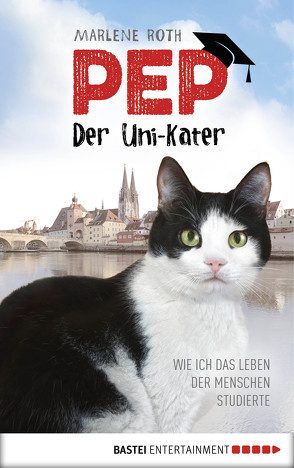 Pep, der Uni-Kater von Roth,  Marlene