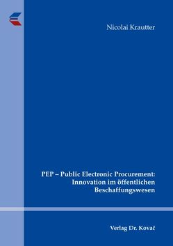 PEP – Public Electronic Procurement: Innovation im öffentlichen Beschaffungswesen von Krautter,  Nicolai