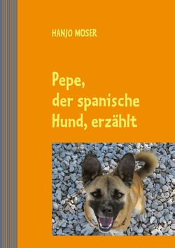 Pepe, der spanische Hund, erzählt von Moser,  Hanjo
