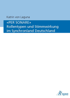 „PER SONARE“ Rollentypen und Stimmwirkung im Synchronland Deutschland von Laguna,  Katrin von