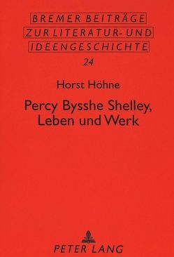 Percy Bysshe Shelley, Leben und Werk von Höhne,  Horst