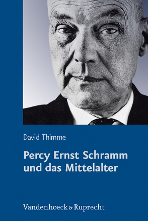 Percy Ernst Schramm und das Mittelalter von Thimme,  David