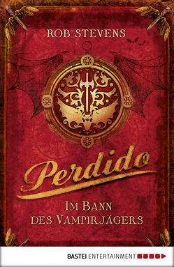 Perdido – Im Bann des Vampirjägers von Stevens,  Rob