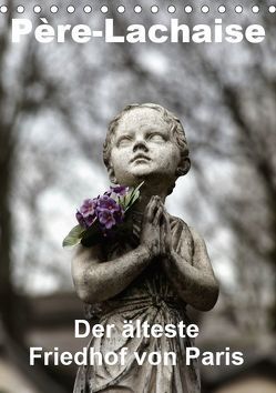 Père-Lachaise, der älteste Friedhof von Paris (Tischkalender 2019 DIN A5 hoch) von Lack,  Patrice