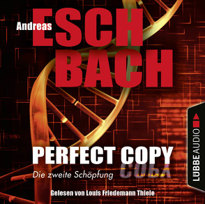 Perfect Copy – Die zweite Schöpfung von Eschbach,  Andreas, Thiele,  Louis Friedemann