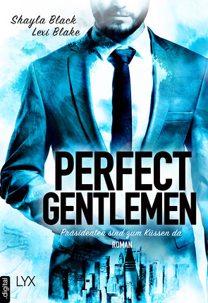 Perfect Gentlemen – Präsidenten sind zum Küssen da von Black,  Shayla, Blake,  Lexi, Quegwer,  Nele, Wölbling,  Sophie