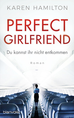 Perfect Girlfriend – Du kannst ihr nicht entkommen von Göhler,  Christoph, Hamilton,  Karen