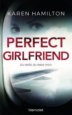 Perfect Girlfriend – Du weißt, du liebst mich. von Göhler,  Christoph, Hamilton,  Karen