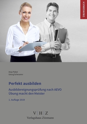 Perfekt ausbilden – Ausbildereignungsprüfung gem. AEVO von Pabst,  Anja, Scheuerer,  Georg