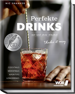 Perfekte Drinks mit und ohne Alkohol – Shake it easy (Neuauflage) von Schüler,  Hubertus, Shanker,  Nic