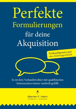 Perfekte Formulierungen für deine Akquisition von Hahn,  Werner F.