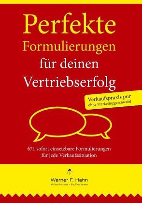 Perfekte Formulierungen für deinen Vertriebserfolg von Hahn,  Werner F.