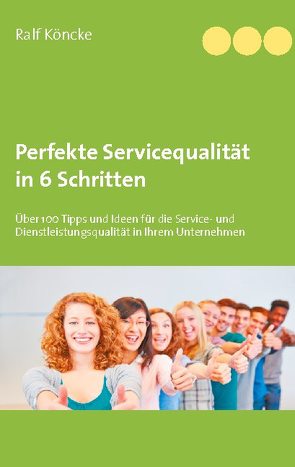 Perfekte Servicequalität in 6 Schritten von Köncke,  Ralf