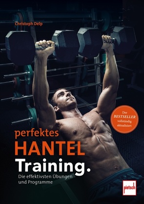 Perfektes Hanteltraining. von Delp,  Christoph