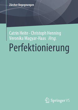 Perfektionierung von Heite,  Catrin, Henning,  Christoph, Magyar-Haas,  Veronika