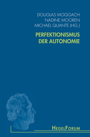 Perfektionismus der Autonomie von Bienenstock,  Myriam, Buchenau,  Stefanie, Cobben,  Paul, D’Angelo,  Paolo, Derpmann,  Simon, Fonnesu,  Luca, Fornari,  Maria Cristina, Fremstedal,  Roe, Gandesha,  Samir, Gethmann-Siefert,  Annemarie, Gleeson,  Loughlin, Honneth,  Axel, Ikäheimo,  Heikki, Kotkavirta,  Jussi, Kwon,  Jeong-Im, Leopold,  David, Marcos,  Maximiliano Hernandez, Moggach,  Douglas, Mooren,  Nadine, Moyar,  Dean, Nagl-Docekal,  Herta, Olivier,  Alain Patrick, Pippin,  Robert B, Quante,  Michael, Rojek,  Tim, Rósza,  Erzsébet, Schürmann,  Eva, Sørensen,  Michael Kuur, Waszek,  Norbert, Weisser-Lohmann,  Elisabeth