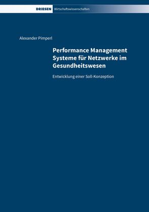 Performance Management Systeme für Netzwerke im Gesundheitswesen von Pimperl,  Alexander