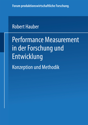 Performance Measurement in der Forschung und Entwicklung von Hauber,  Robert