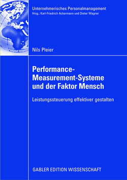 Performance-Measurement-Systeme und der Faktor Mensch von Femppel,  Prof. Dr. Kurt, Pleier,  Nils, Sattelberger,  Thomas, Wagner,  Prof. Dr. Dieter
