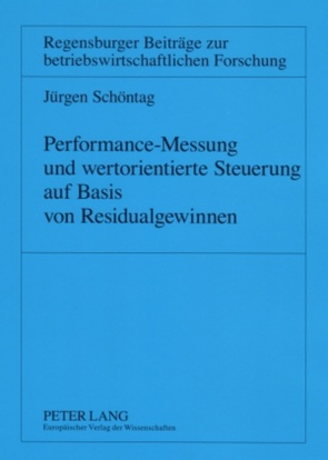 Performance-Messung und wertorientierte Steuerung auf Basis von Residualgewinnen von Schöntag,  Jürgen