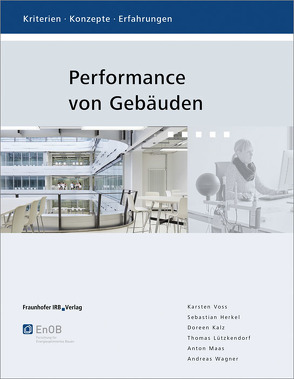 Performance von Gebäuden. von Herkel,  Sebastian, Kalz,  Doreen, Lützkendorf,  Thomas, Maas,  Anton, Voss,  Karsten, Wagner,  Andreas