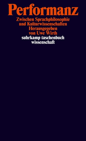 Performanz von Austin,  John L., Barthes,  Roland, Butler,  Judith, Derrida,  Jacques, Eco,  Umberto, Fischer-Lichte,  Erika, Foucault,  Michel, Goffman,  Erving, Habermas,  Jürgen, Iser,  Wolfgang, Kolesch,  Doris, Krämer,  Sybille, Lehmann,  Annette Jael, Man,  Paul de, Schumacher,  Eckhard, Searle,  John R., Tambiah,  Stanley J., Turner,  Victor, Werber,  Niels, Wirth,  Uwe