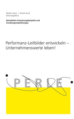 Performanz-Leitbilder entwickeln – Unternehmenswerte leben.. von Ganz,  Walter, Graf,  Nicole