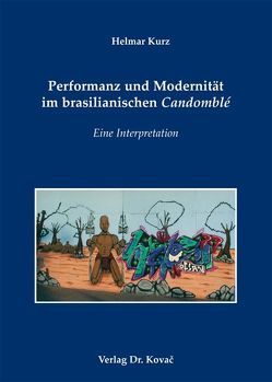 Performanz und Modernität im brasilianischen Candomblé von Kurz,  Helmar