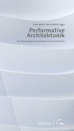 Performative Architektonik von Nerlich,  Luise, Rudolf,  Bernd