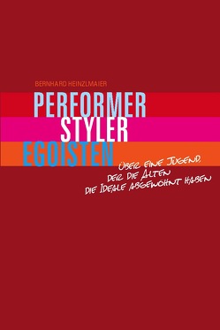 Performer, Styler, Egoisten von Heinzlmaier,  Bernhard