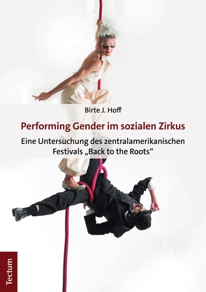 Performing Gender im sozialen Zirkus von Hoff,  Birte J.