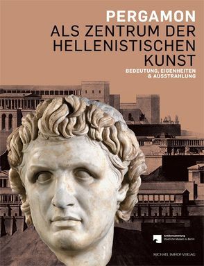 Pergamon als Zentrum der hellenistischen Kunst von Grüßinger,  Ralf, Kästner,  Ursula, Scholl,  Andreas