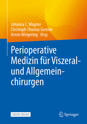 Perioperative Medizin für die Viszeral- und Allgemeinchirurgie von Germer,  Christoph-Thomas, Wagner,  Johanna C., Wiegering,  Armin