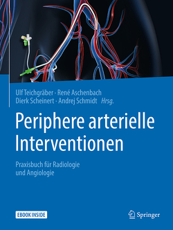 Periphere arterielle Interventionen von Aschenbach,  René, Scheinert,  Dierk, Schmidt,  Andrej, Teichgräber,  Ulf
