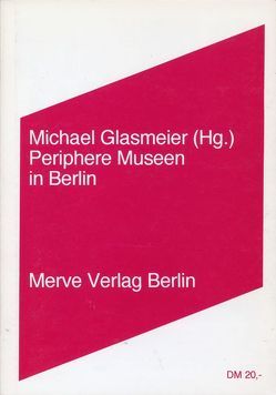 Periphere Museen in Berlin von Bexte,  Peter, Bork,  Peter P, Butzmann,  Frieder, Glasmeier,  Michael