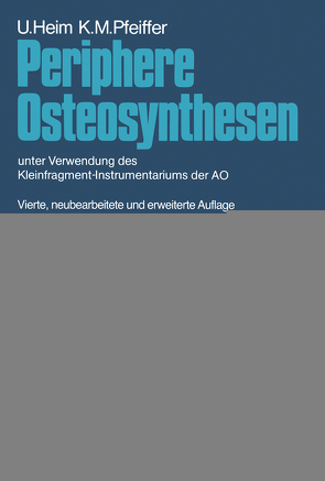 Periphere Osteosynthesen von Brennwald,  Jürg, Geel,  Christof, Heim,  Urs, Jakob,  Roland P., Oberli,  K., Pfeiffer,  Karl M., Regazzoni,  Pietro, Rüedi,  Thomas, Simmen,  Beat, Stäubli,  Hans-Ulrich