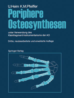 Periphere Osteosynthesen von Brennwald,  J., Geel,  C., Heim,  Urs, Jakob,  R.P., Oberli,  K., Pfeiffer,  Karl M., Rüedi,  T., Simmen,  B., Stäubli,  H.U.