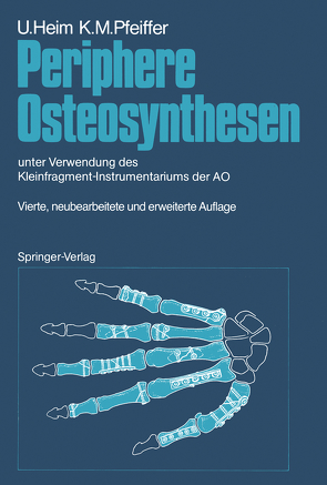 Periphere Osteosynthesen von Brennwald,  Jürg, Geel,  Christof, Heim,  Urs, Jakob,  Roland P., Oberli,  K., Pfeiffer,  Karl M., Regazzoni,  Pietro, Rüedi,  Thomas, Simmen,  Beat, Stäubli,  Hans-Ulrich