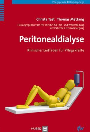 Peritonealdialyse von ifw–Institut für Fort– und Weiterbildung der Patienten-Heimversorgung, Mettang,  Thomas, Tast,  Christa
